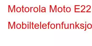 Motorola Moto E22 Mobiltelefonfunksjoner