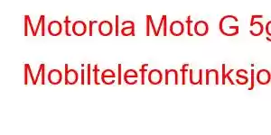 Motorola Moto G 5g Mobiltelefonfunksjoner