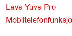 Lava Yuva Pro Mobiltelefonfunksjoner