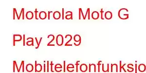 Motorola Moto G Play 2029 Mobiltelefonfunksjoner