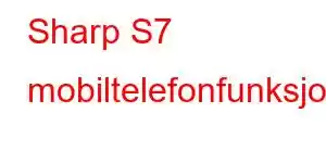 Sharp S7 mobiltelefonfunksjoner