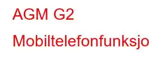 AGM G2 Mobiltelefonfunksjoner