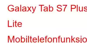 Galaxy Tab S7 Plus Lite Mobiltelefonfunksjoner