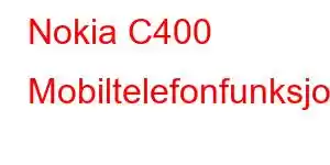 Nokia C400 Mobiltelefonfunksjoner