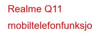 Realme Q11 mobiltelefonfunksjoner