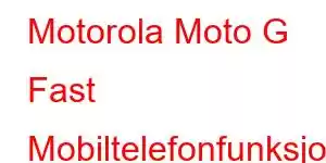 Motorola Moto G Fast Mobiltelefonfunksjoner