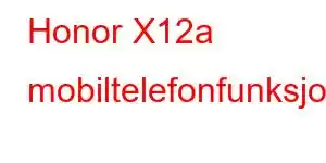 Honor X12a mobiltelefonfunksjoner