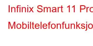 Infinix Smart 11 Pro Mobiltelefonfunksjoner