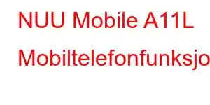 NUU Mobile A11L Mobiltelefonfunksjoner