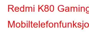 Redmi K80 Gaming Mobiltelefonfunksjoner