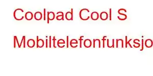 Coolpad Cool S Mobiltelefonfunksjoner