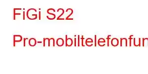 FiGi S22 Pro-mobiltelefonfunksjoner