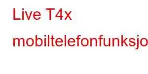 Live T4x mobiltelefonfunksjoner