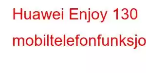 Huawei Enjoy 130 mobiltelefonfunksjoner