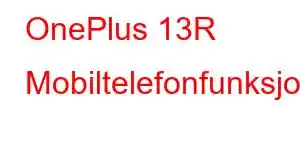 OnePlus 13R Mobiltelefonfunksjoner