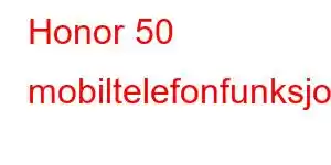 Honor 50 mobiltelefonfunksjoner