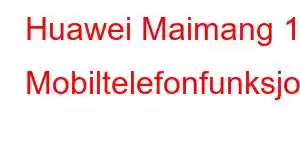 Huawei Maimang 11 Mobiltelefonfunksjoner