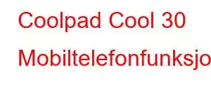 Coolpad Cool 30 Mobiltelefonfunksjoner