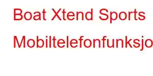 Boat Xtend Sports Mobiltelefonfunksjoner