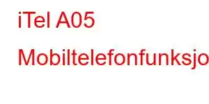 iTel A05 Mobiltelefonfunksjoner