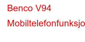 Benco V94 Mobiltelefonfunksjoner