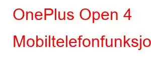 OnePlus Open 4 Mobiltelefonfunksjoner