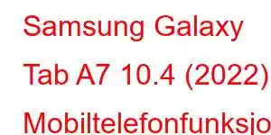 Samsung Galaxy Tab A7 10.4 (2022) Mobiltelefonfunksjoner