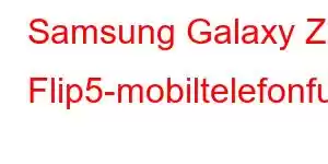 Samsung Galaxy Z Flip5-mobiltelefonfunksjoner