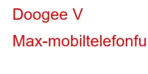 Doogee V Max-mobiltelefonfunksjoner