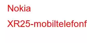 Nokia XR25-mobiltelefonfunksjoner