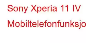 Sony Xperia 11 IV Mobiltelefonfunksjoner