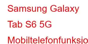 Samsung Galaxy Tab S6 5G Mobiltelefonfunksjoner