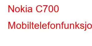 Nokia C700 Mobiltelefonfunksjoner