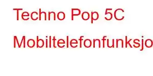 Techno Pop 5C Mobiltelefonfunksjoner