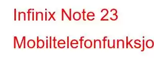 Infinix Note 23 Mobiltelefonfunksjoner