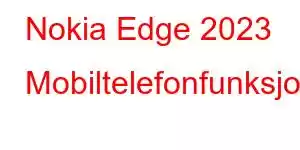 Nokia Edge 2023 Mobiltelefonfunksjoner