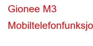 Gionee M3 Mobiltelefonfunksjoner