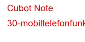 Cubot Note 30-mobiltelefonfunksjoner