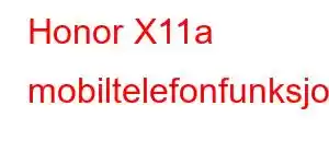 Honor X11a mobiltelefonfunksjoner