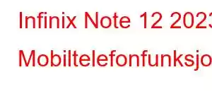 Infinix Note 12 2023 Mobiltelefonfunksjoner