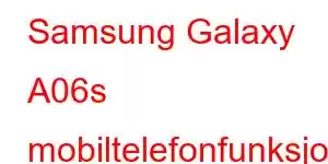 Samsung Galaxy A06s mobiltelefonfunksjoner