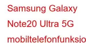 Samsung Galaxy Note20 Ultra 5G mobiltelefonfunksjoner