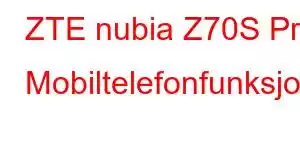 ZTE nubia Z70S Pro Mobiltelefonfunksjoner