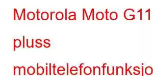 Motorola Moto G11 pluss mobiltelefonfunksjoner