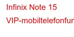 Infinix Note 15 VIP-mobiltelefonfunksjoner