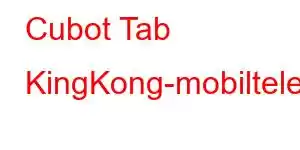 Cubot Tab KingKong-mobiltelefonfunksjoner