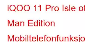 iQOO 11 Pro Isle of Man Edition Mobiltelefonfunksjoner