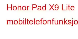 Honor Pad X9 Lite mobiltelefonfunksjoner