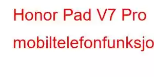 Honor Pad V7 Pro mobiltelefonfunksjoner