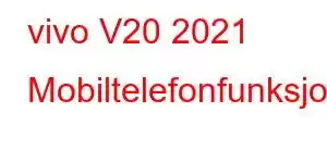 vivo V20 2021 Mobiltelefonfunksjoner